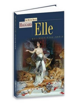 Sir Henry Rider Haggard : Elle–qui-doit-être-obéie