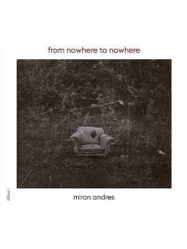 Miron Andres : From nowhere to nowhere (CD)
