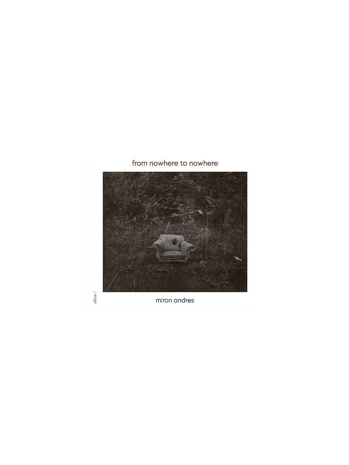 Miron Andres : From nowhere to nowhere (CD)
