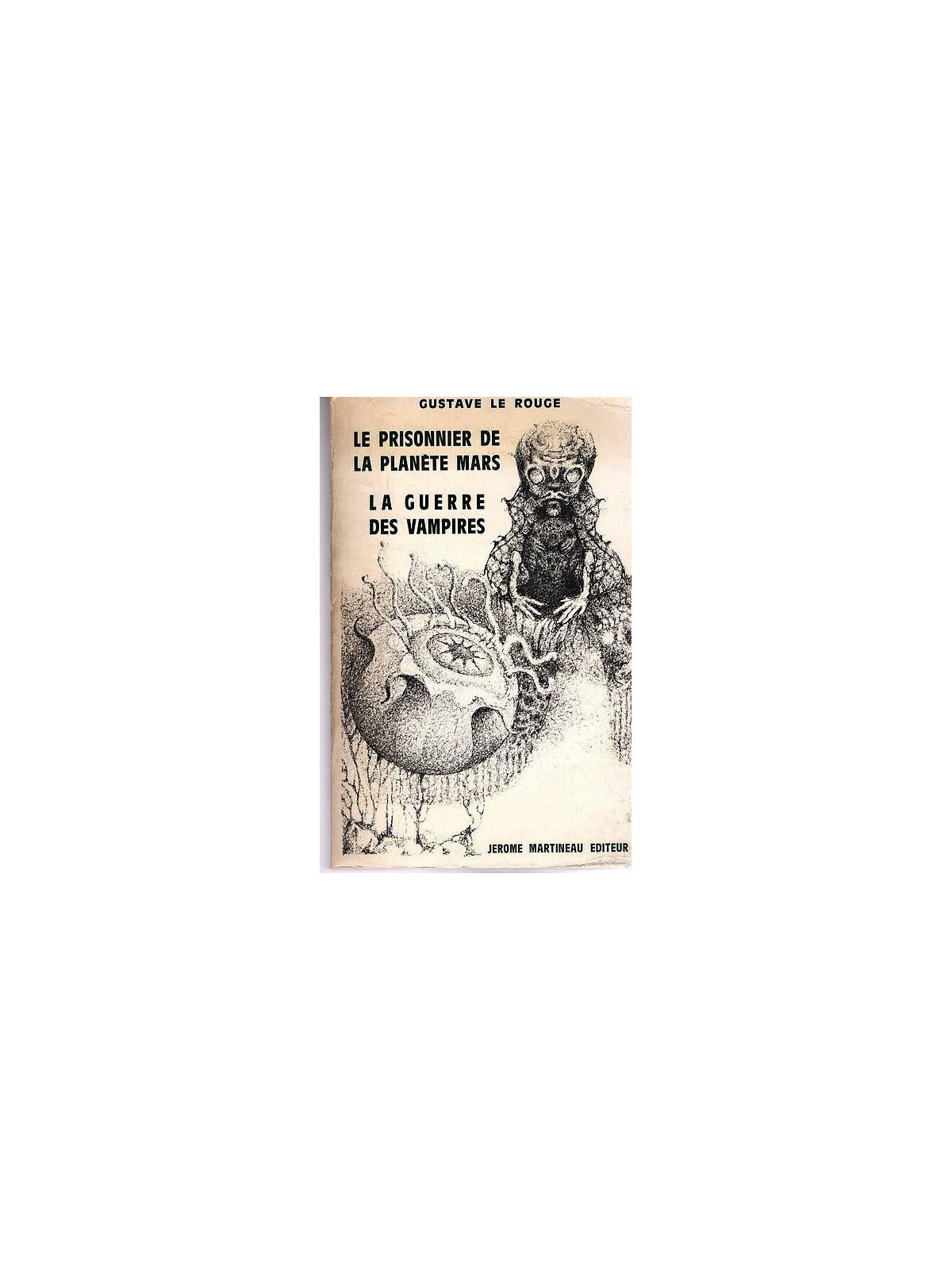 Gustave Le Rouge : Le prisonnier de la planète Mars / La guerre des vampires