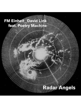 FM Einheit & David Link feat. Poetry machine : Radar angels (Ltd edition 12’’ vinyl)