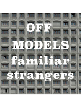 Off models : Familiar strangers (12’’ vinyl)