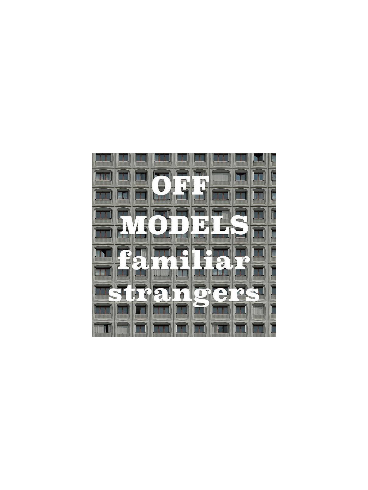 Off models : Familiar strangers (12’’ vinyl)