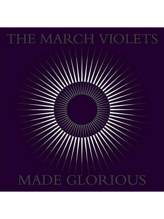 The march violets : Made glorious (Ltd edition 2 X 12’’ vinyl)