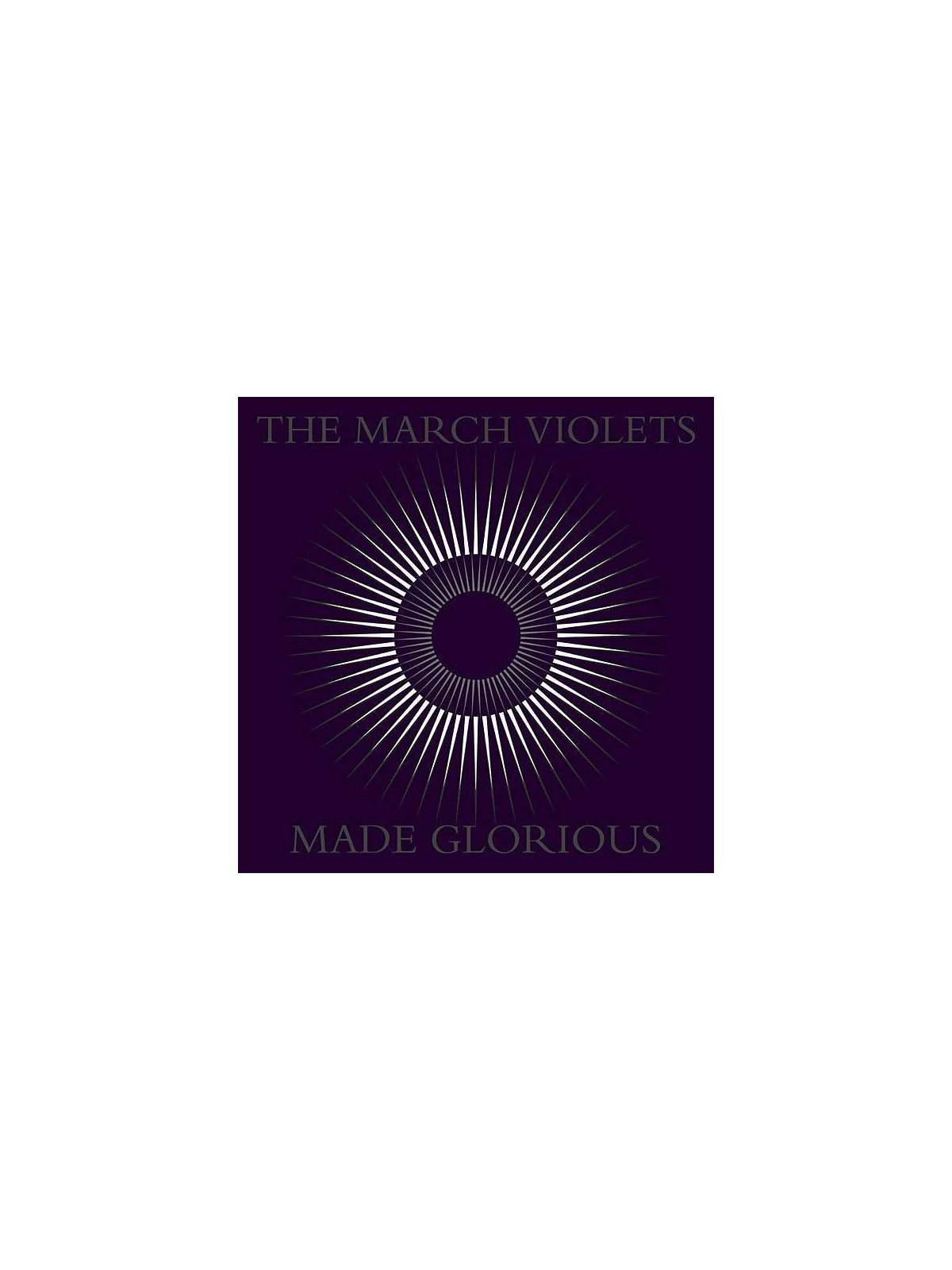 The march violets : Made glorious (Ltd edition 2 X 12’’ vinyl)