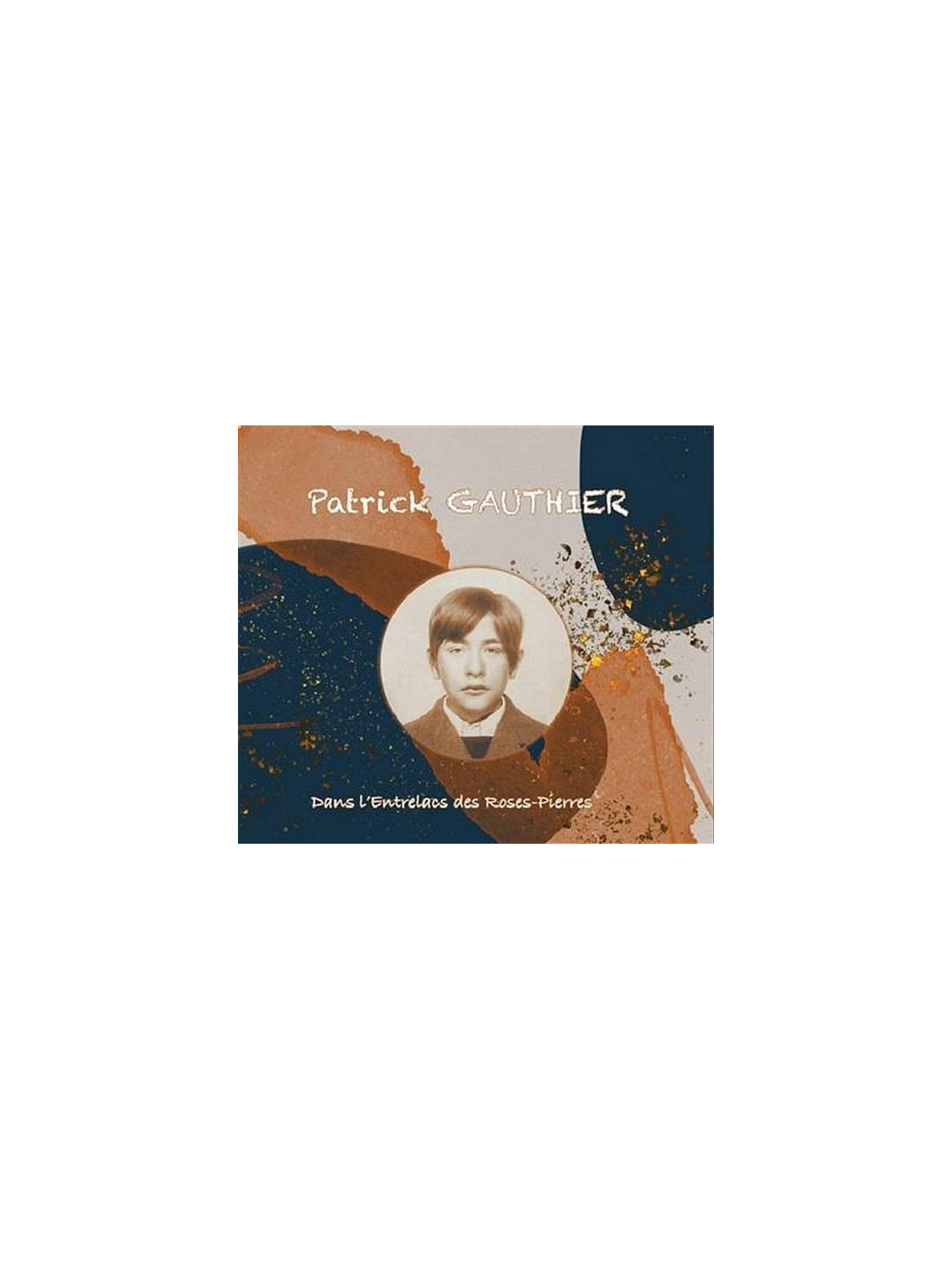 Patrick Gauthier : Dans l’entrelacs des roses-pierres (12’’ vinyl)