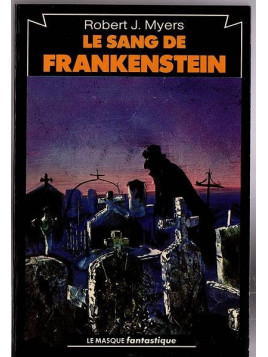 Robert J. Myers : Le sang de Frankenstein