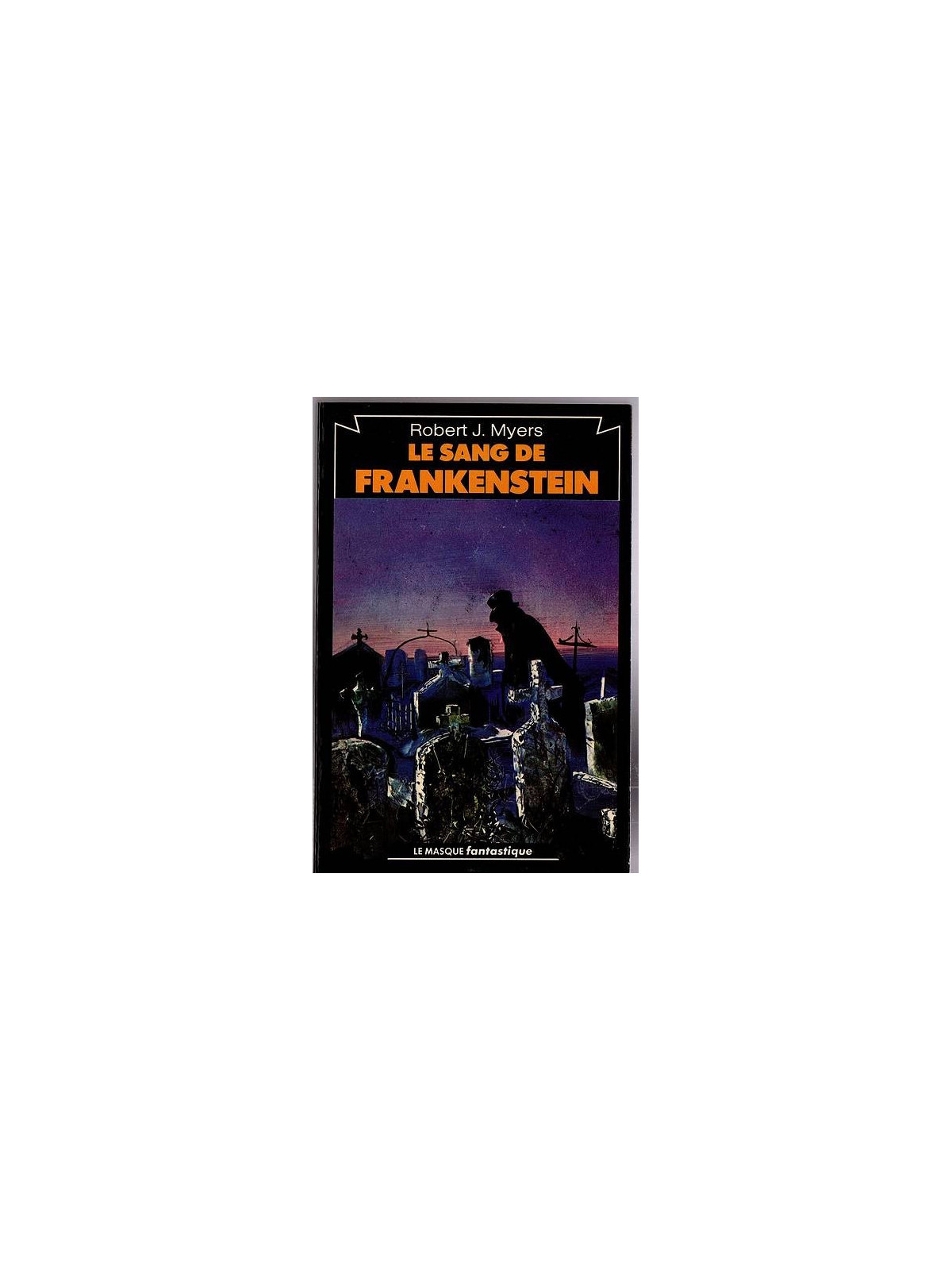 Robert J. Myers : Le sang de Frankenstein