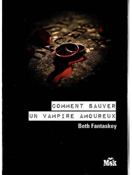 Beth Fantaskey : Comment sauver un vampire amoureux