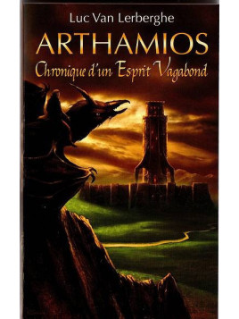 Luc Van Lerbergue : Chroniques d’un esprit vagabond 1 : Arthamios