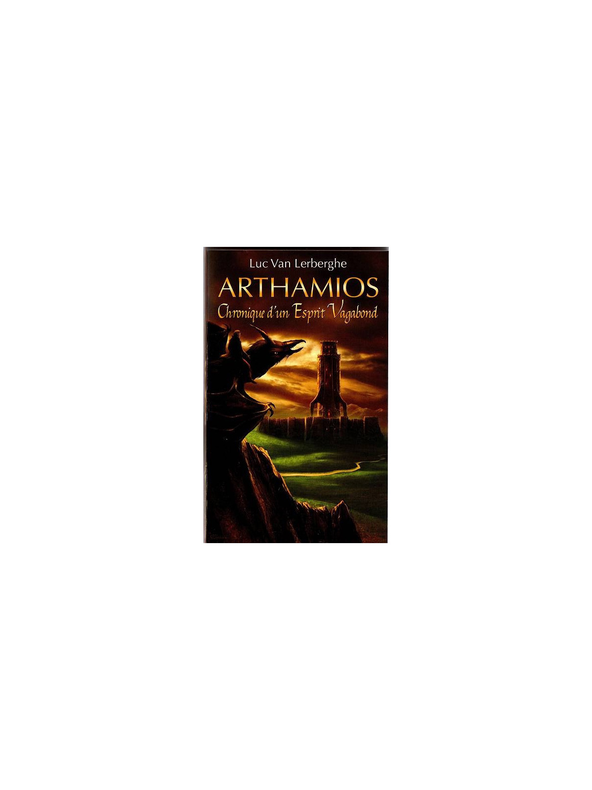 Luc Van Lerbergue : Chroniques d’un esprit vagabond 1 : Arthamios