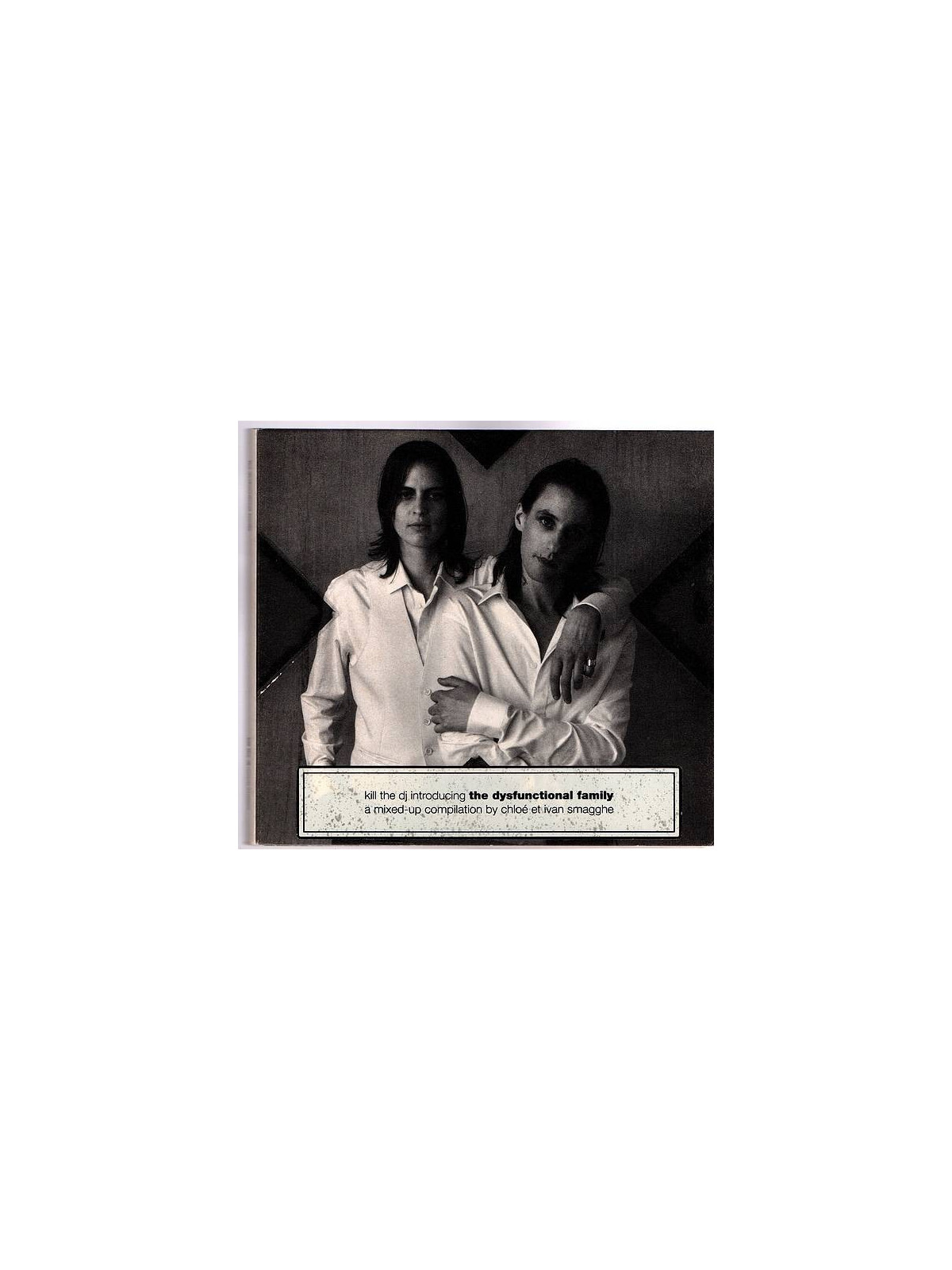 Chloé & Ivan Smagghe : Kill the DJ introducing The dysfunctional family (CD)