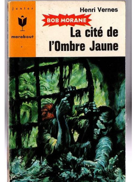 Henri Vernes : Bob Morane – La cité de L’Ombre Jaune
