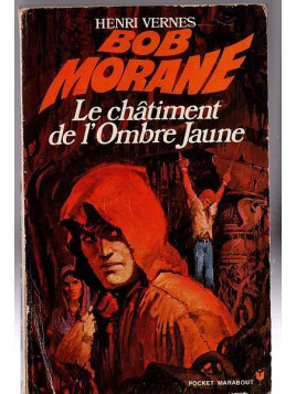 Henri Vernes : Bob Morane – Le châtiment de l’Ombre Jaune