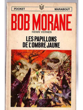 Henri Vernes : Bob Morane – Les papillons de l’Ombre Jaune