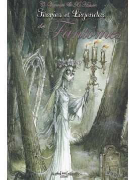 Caroline Vannier & Xavier Hussön : Féeries et légendes des fantômes
