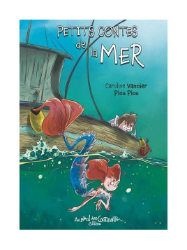 Caroline Vannier & Piou Piou : Petits contes de la mer