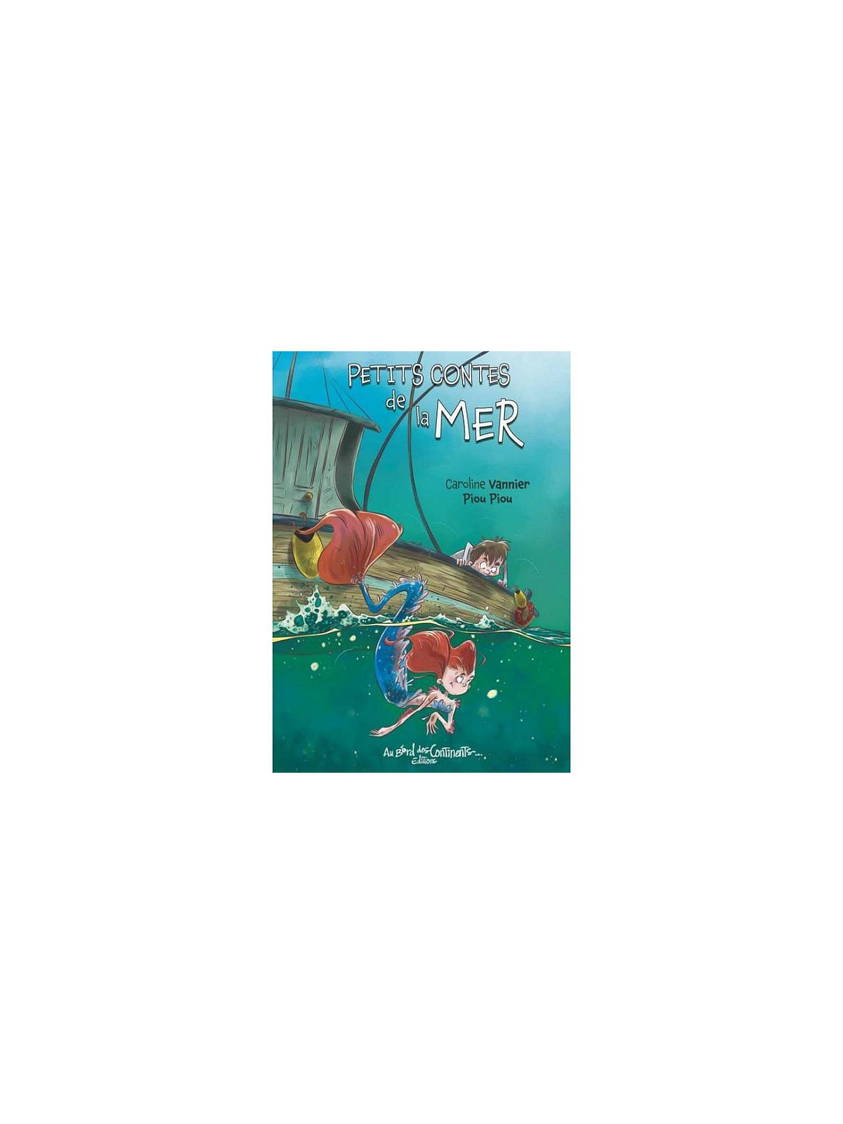 Caroline Vannier & Piou Piou : Petits contes de la mer