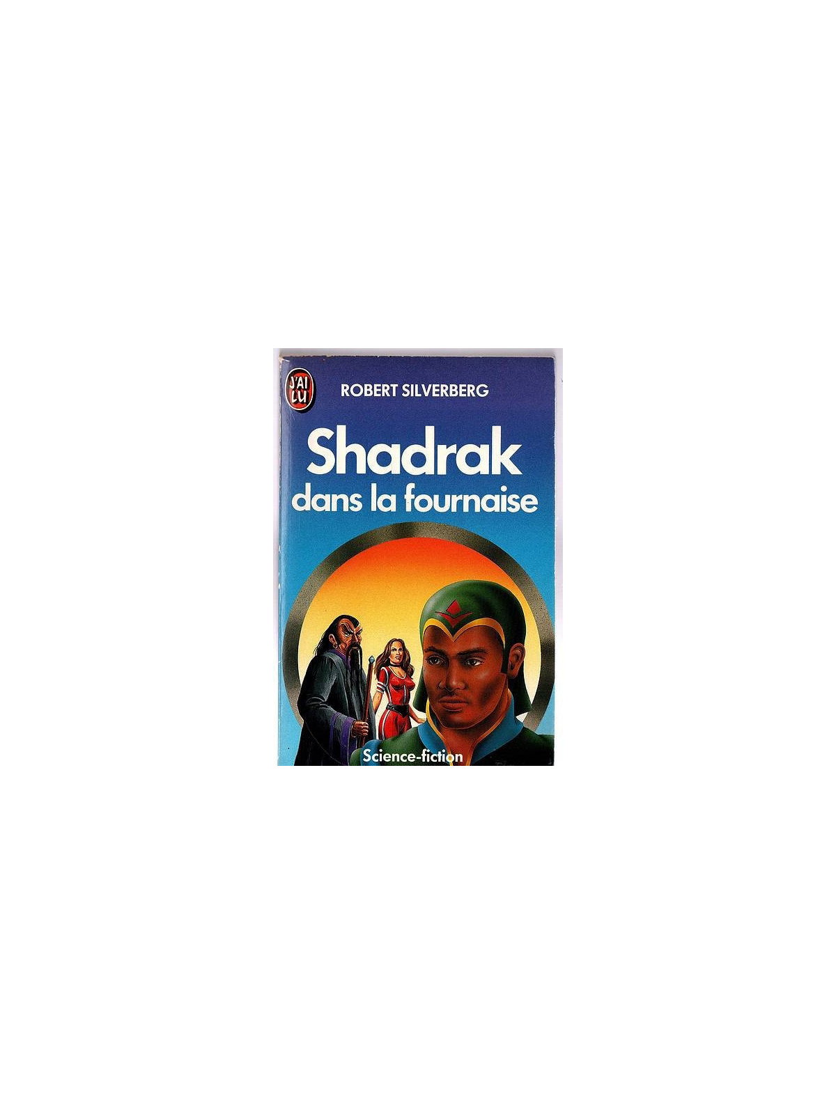 Robert Silverberg : Shadrak dans la fournaise