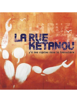 La rue Ketanou : Y’a des cigales dans la fourmilière (CD)