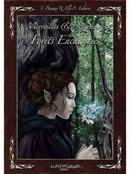 S. Pineaux, R. Ely & A. Labarre : Merveilles & légendes des forêts enchantées