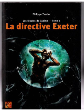 Philippe Tessier : Les foudres de l’abîme 1 : la directive Exeter