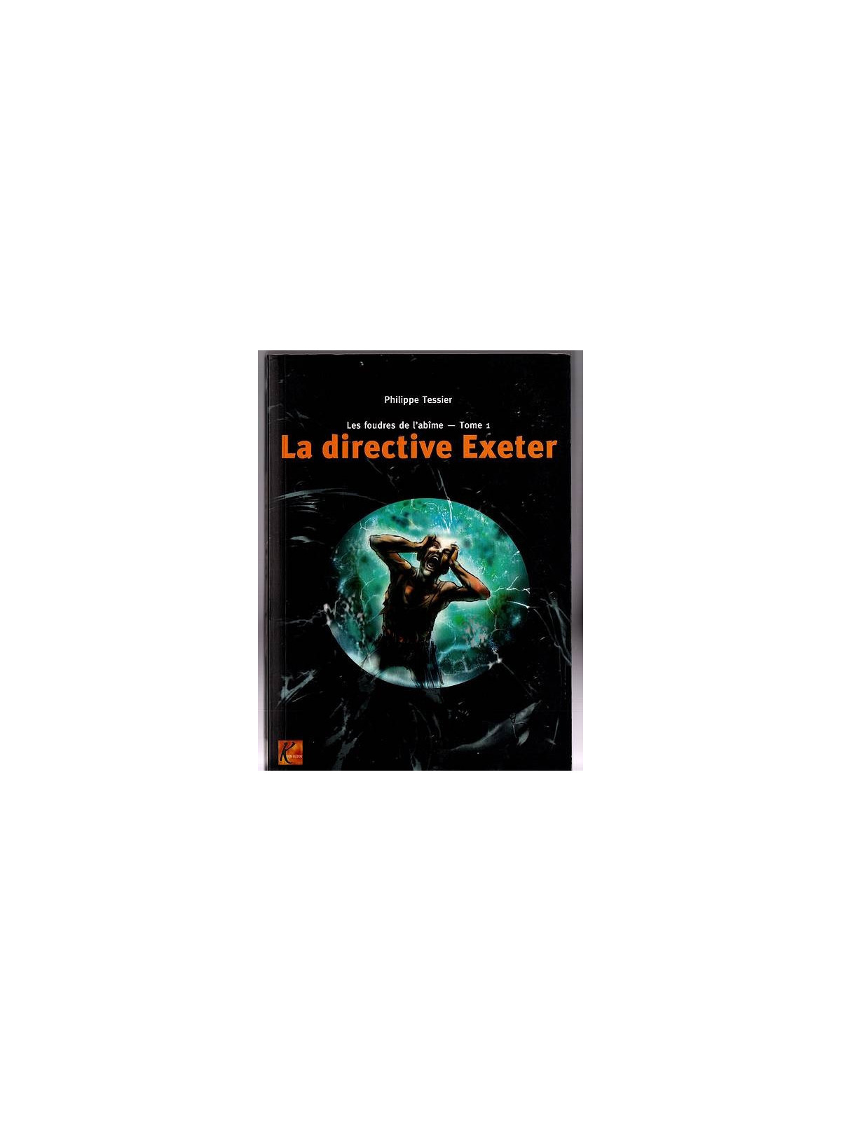 Philippe Tessier : Les foudres de l’abîme 1 : la directive Exeter