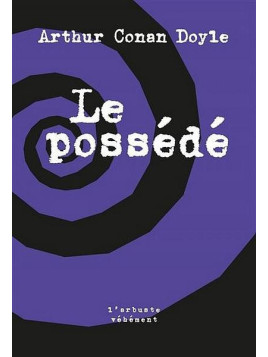 Arthur Conan Doyle : Le possédé