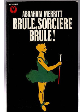 Abraham Merritt : Brûle, sorcière, brûle !