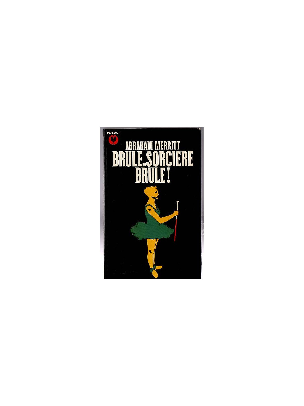 Abraham Merritt : Brûle, sorcière, brûle !