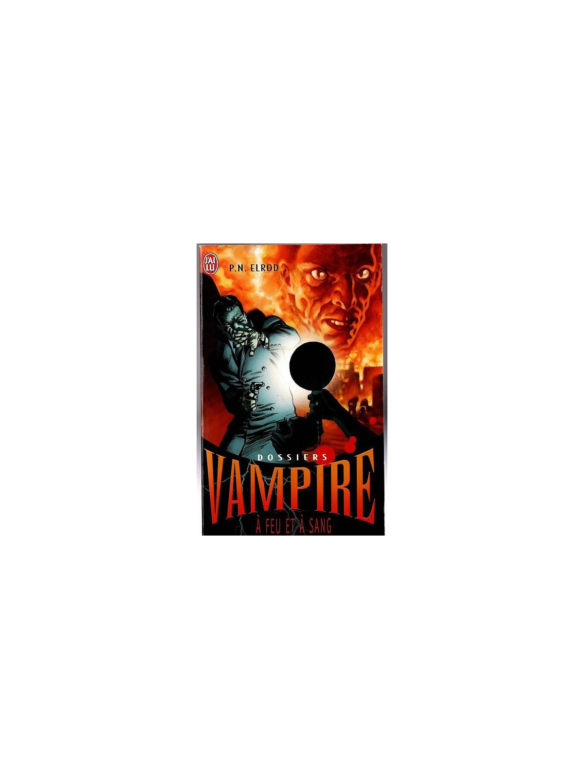 P. N. Elrod : Dossiers vampire 5 : à feu et à sang
