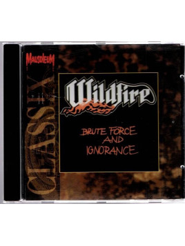 Wildfire : Brute force and ignorance (CD)