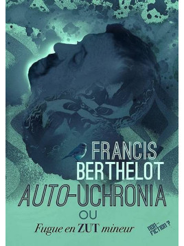 Le livre Sf fantastique Auto-uchronia de Francis Berthelot est disponible à Ciel rouge