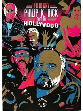 Le livre de SF Philip K. Dick goes to Hollywood de Léo Henry est disponible à Ciel rouge