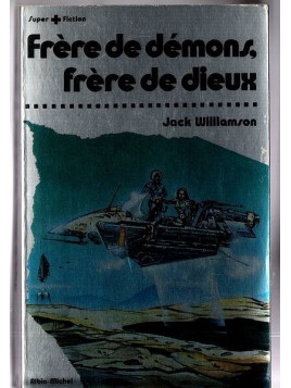 Jack Williamson : Frère de démons, frère de dieux