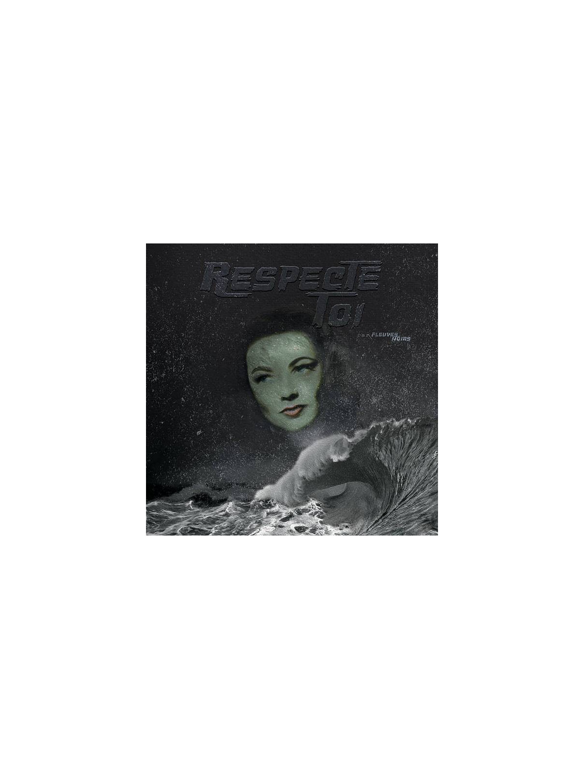 Fleuves noirs : Respecte toi (12’’ vinyl)
