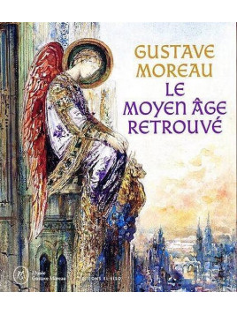 Gustave Moreau - Le moyen âge retrouvé
