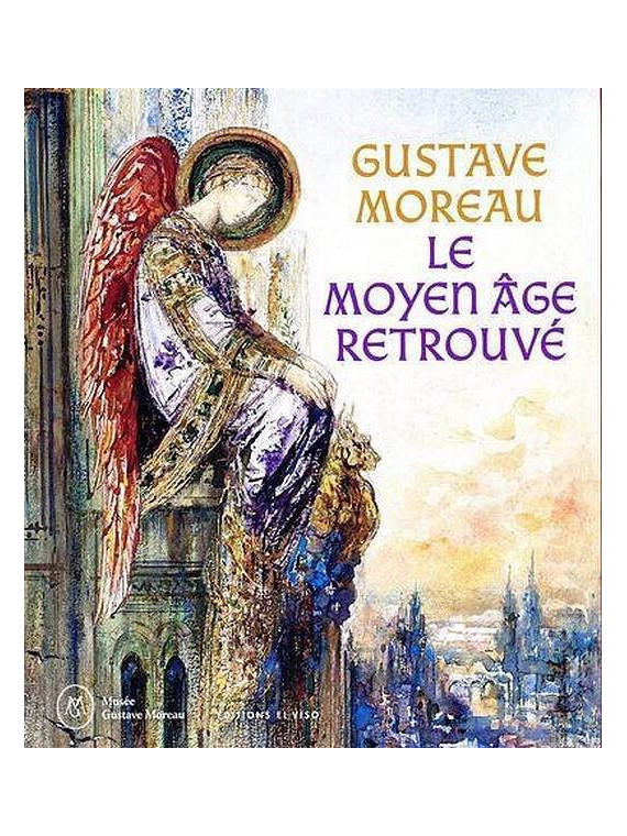 Gustave Moreau - Le moyen âge retrouvé