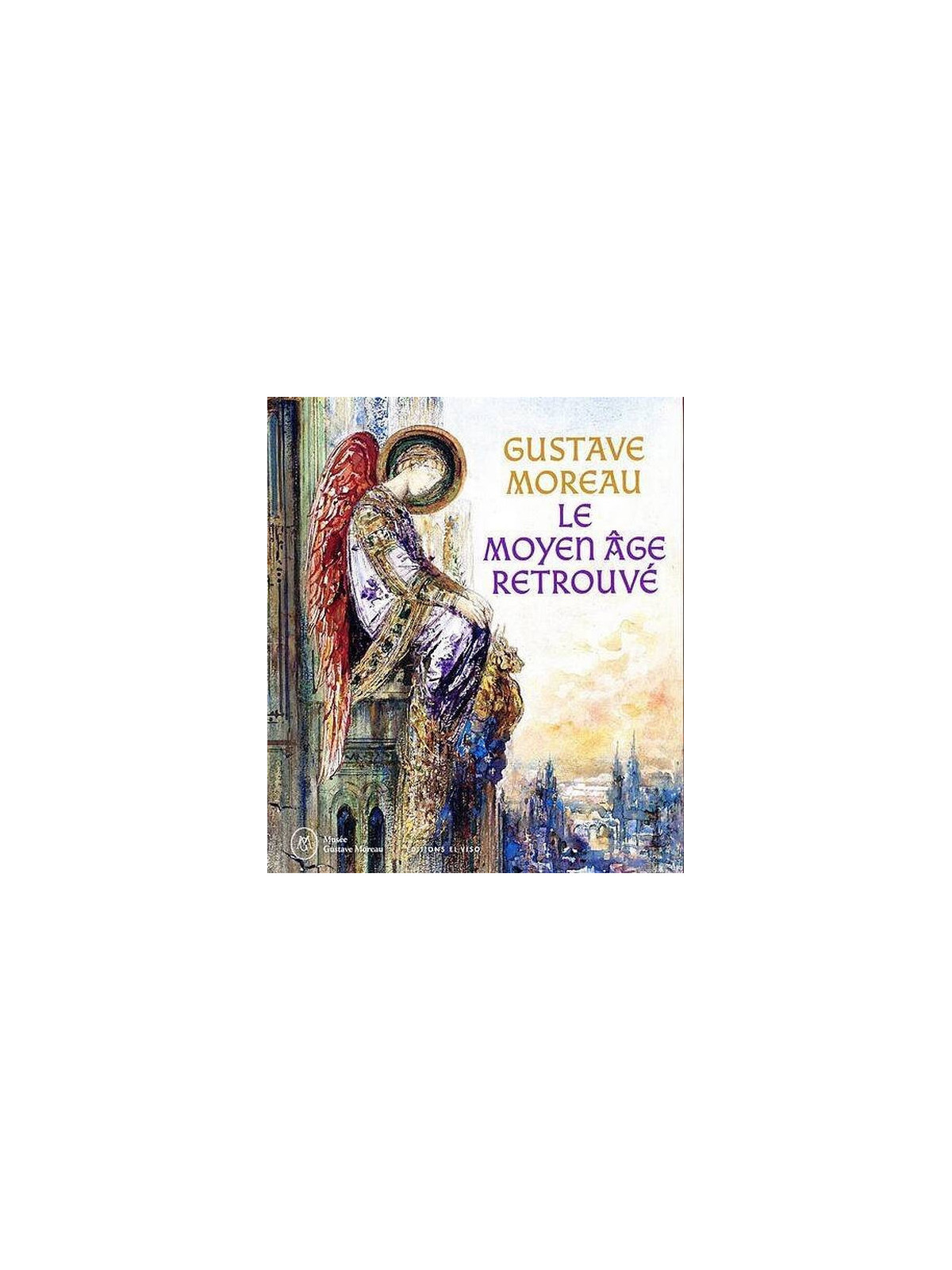 Gustave Moreau - Le moyen âge retrouvé
