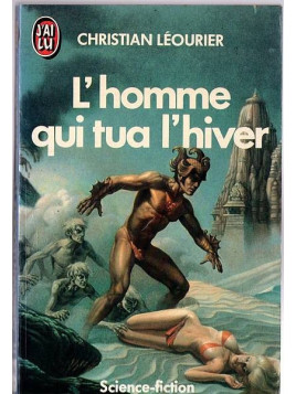Christian Léourier : L’homme qui tua l’hiver