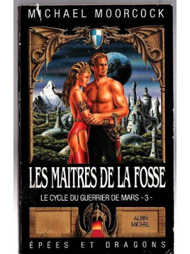 Michael Moorcock : Le cycle du guerrier de Mars 3 : les maîtres de la fosse