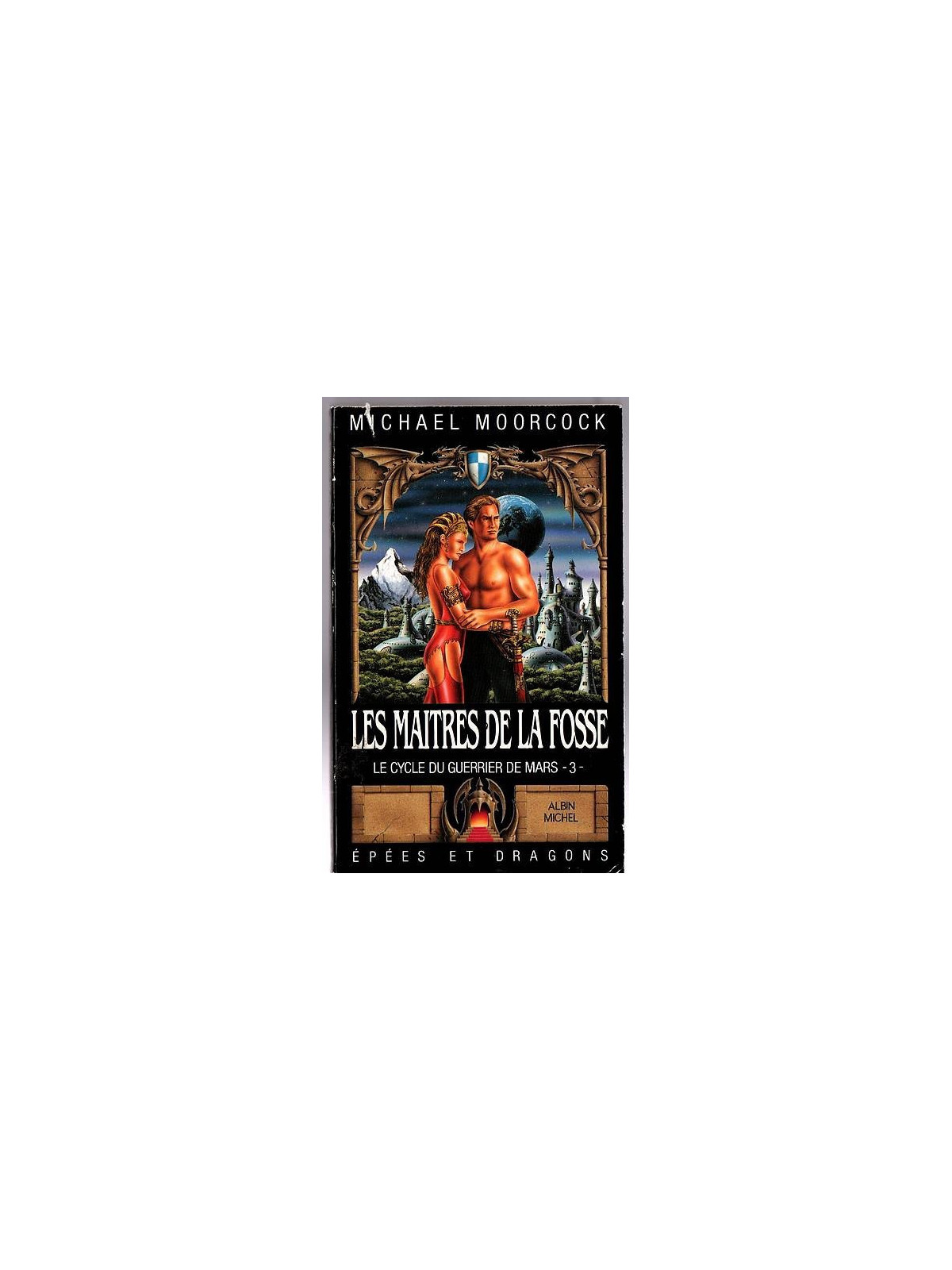 Michael Moorcock : Le cycle du guerrier de Mars 3 : les maîtres de la fosse