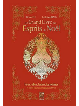 Richard Ely & Frédérique Devos : Le grand livre des esprits de Noël