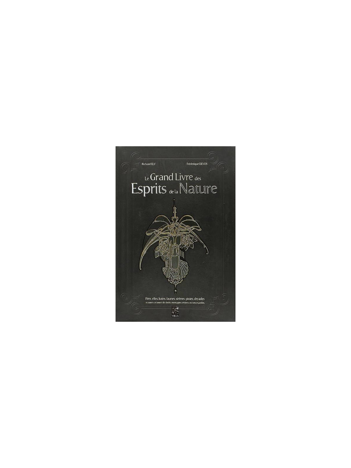 Richard Ely & Frédérique Devos : Le grand livre des esprits de la nature