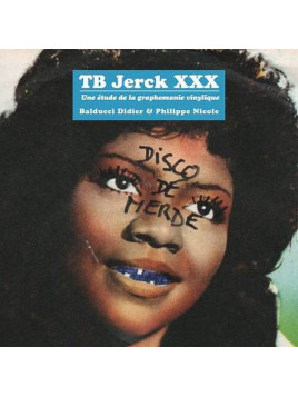 Didier Balducci & Philippe Nicole : TB Jerck XXX – une étude de la graphomanie vinylique