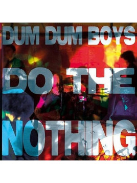 Dum dum boys : Do the nothing (12’’ vinyl)