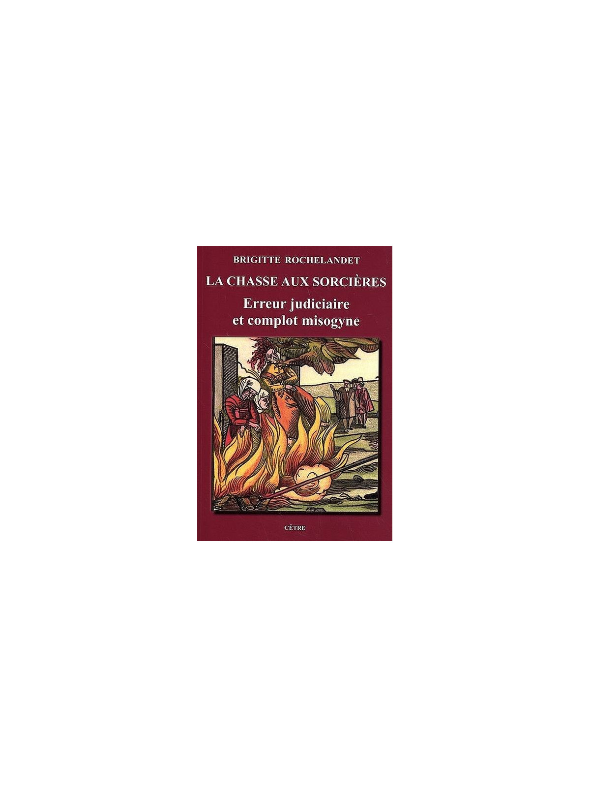 Brigitte Rochelandet livre La chasse aux sorcières - erreur judiciaire et complot misogyne en stock à ciel rouge dijon