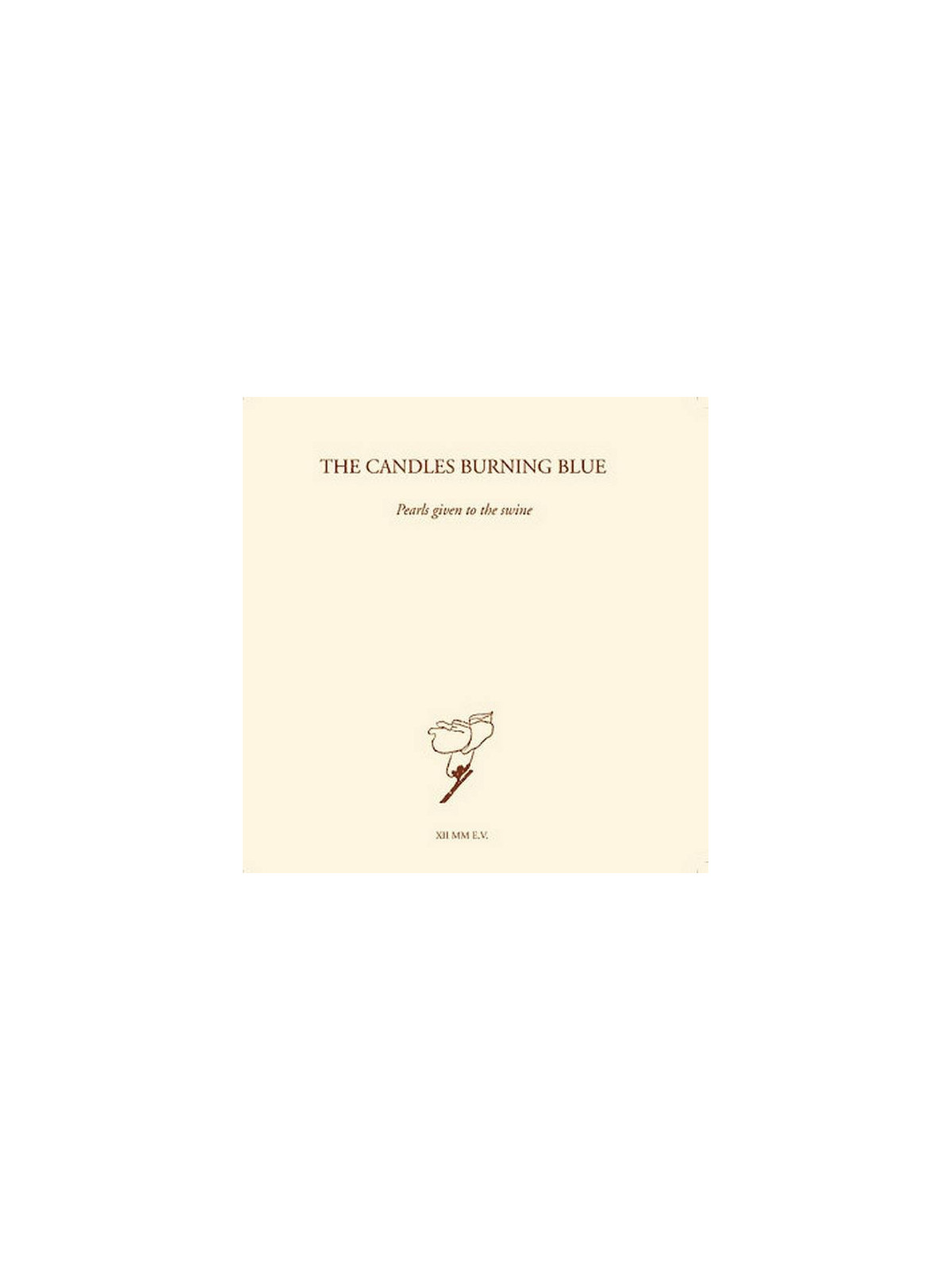 The candles burning blue : Pearls given to the swine (CD)