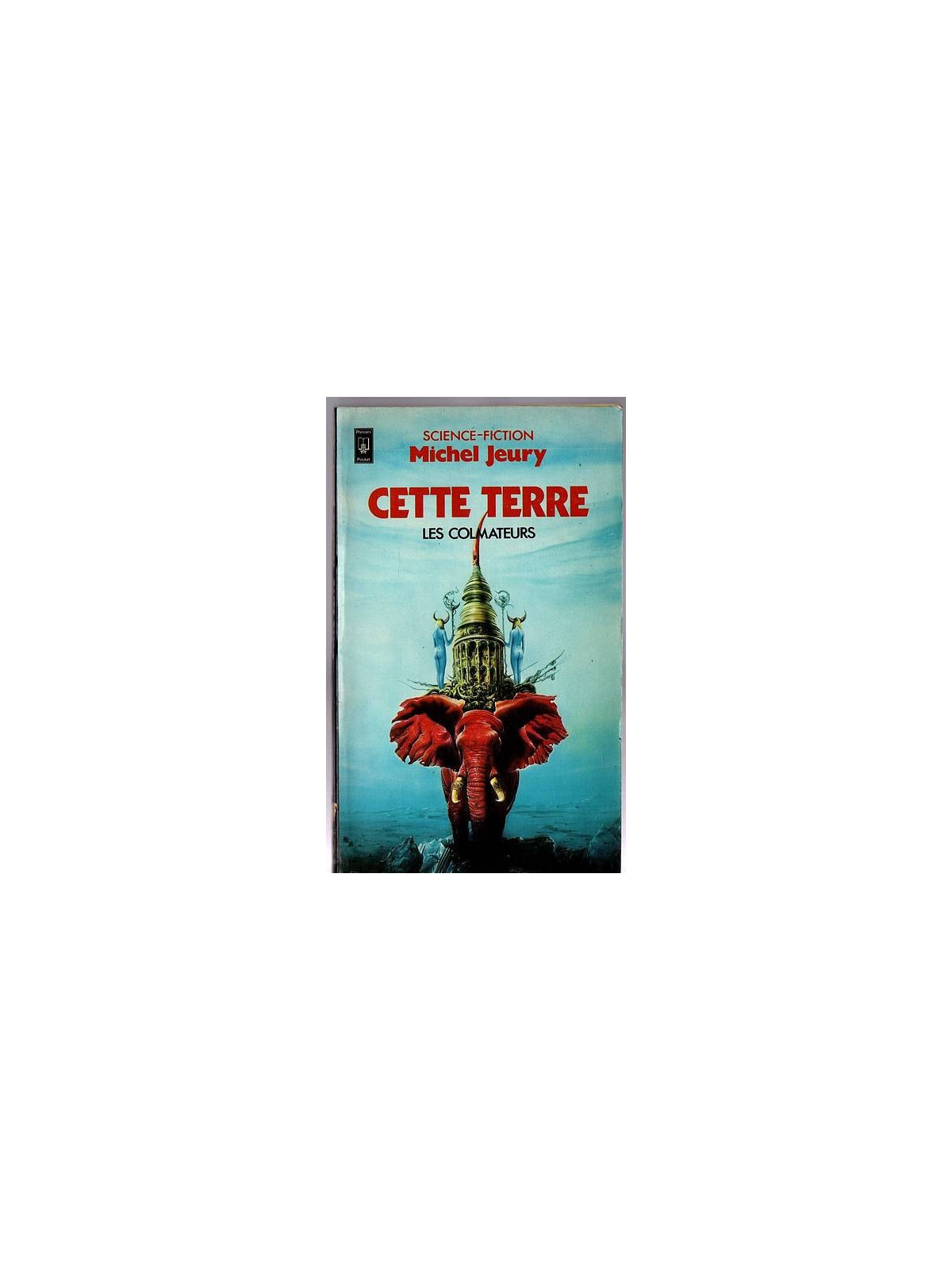 Michel Jeury : Les colmateurs 1 : cette terre