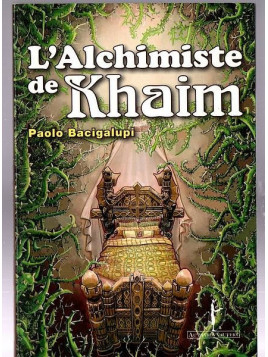 Paolo Bacigalupi : L’alchimiste de Khaim
